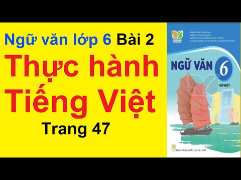 Ngữ Văn Lớp 6 Bài 2 – Thực Hành Tiếng Việt – Trang 47 – Kết Nối Tri Thức
