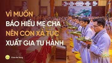 Xúc động lời tạ ơn cha mẹ trước lúc thế phát xuất gia | Lễ Xuất Gia Chùa Ba Vàng