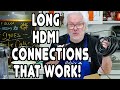 How To - Long HDMI Cable Runs That Work