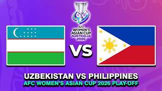🔴 UZBEKISTAN VS PHILIPPINES AFC WOMEN'S ASIAN CUP 2026 PLAY-OFF PREVIEW & PREDICTIONS