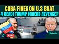 U.S. VS CUBA LIVE: Cuban Navy OPENS FIRE On U.S boat, 4 DEAD | U.S Navy Prepares For War?