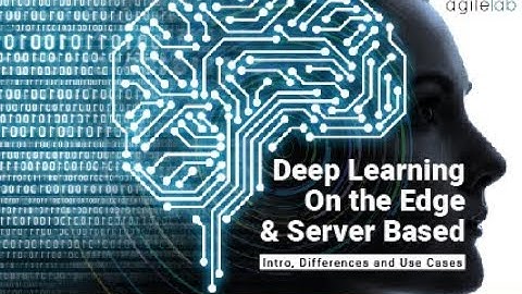 Deep Learning On the Edge & Server based - Agile Lab Meetup Milano 18/06/2018