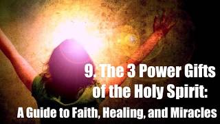 9. The 3 Power Gifts of the Holy Spirit: A Guide to Faith, Healing, and Miracles