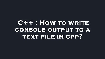 C++ : How to write console output to a text file in cpp?