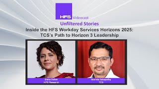 Unfiltered Stories| Inside the HFS Workday Services Horizons 2025:TCS’s Path to Horizon 3 Leadership