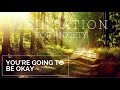 Guided meditation for anxiety and worry youll be okay
