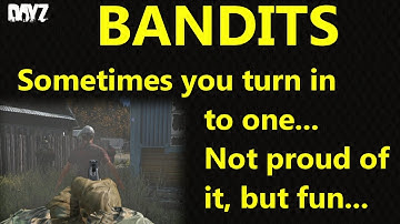 Dayz Standalone - For once, we were bandits