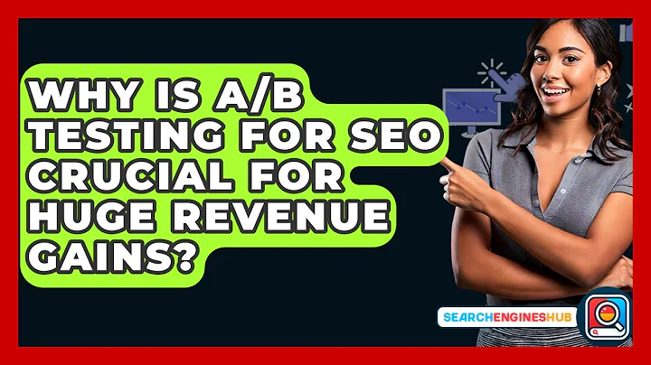 Why Is A/B Testing For SEO Crucial For Huge Revenue Gains? - SearchEnginesHub.com