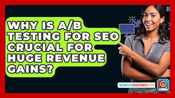 Why Is A/B Testing For SEO Crucial For Huge Revenue Gains? - SearchEnginesHub.com