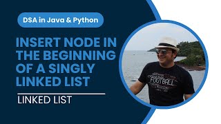 Insert a Node in the beginning of a Singly Linked List in Java | Implementation | Linked List in DSA