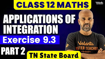 Applications of Integration L2 - Exercise 9.3 Revision | Class 12 Math | TN Public Exam | Ram Sir