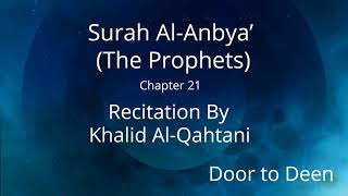 Surah Al-Anbya' (The Prophets) Khalid Al-Qahtani  Quran Recitation