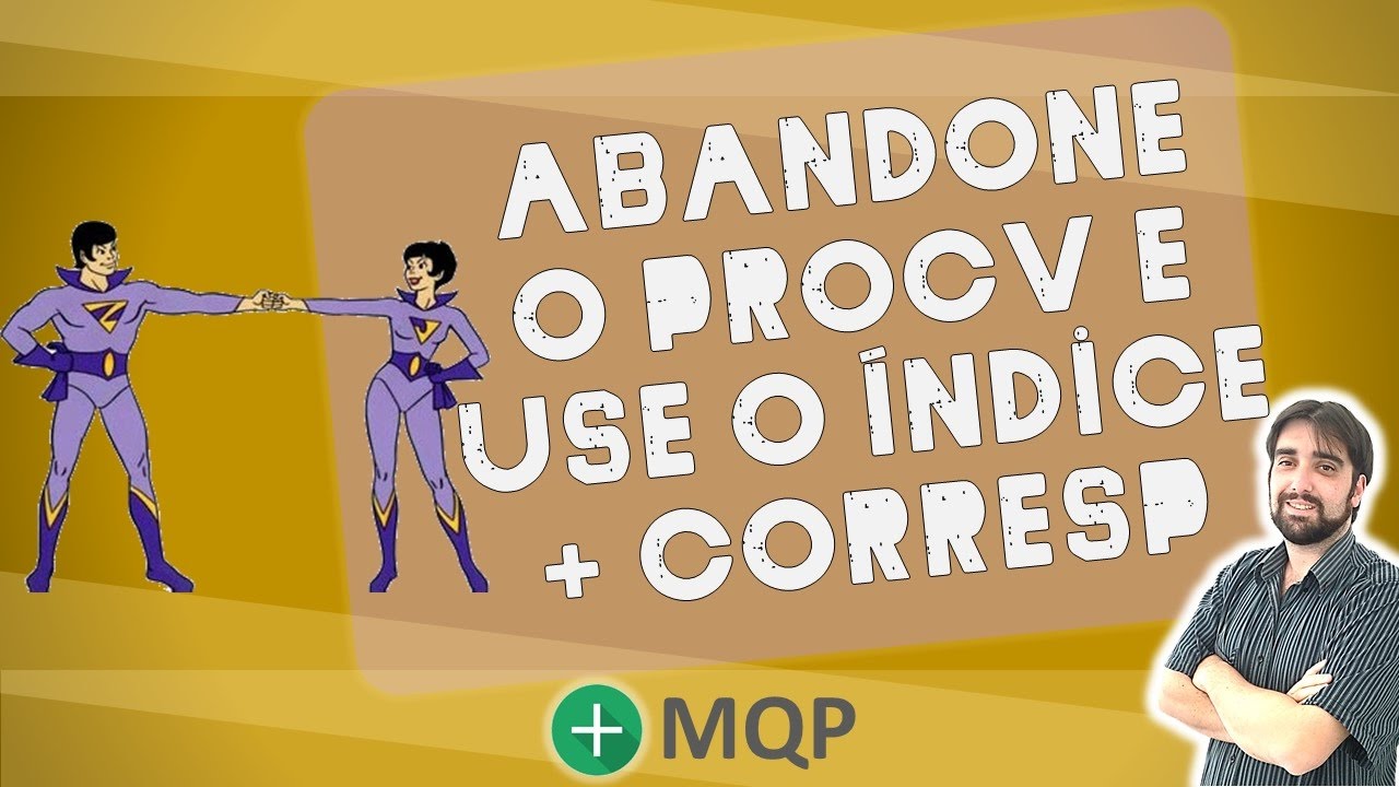 Abandone o PROCV e use o Índice e Corresp no Excel