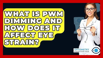 What Is PWM Dimming And How Does It Affect Eye Strain? - Optometry Knowledge Base