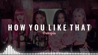 Blackpink - How You Like That Edit Audio