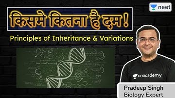 NEET: किसमें कितना है दम | Principles of Inheritance & Variations | Unacademy NEET | Pradeep Singh