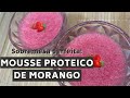 MOUSSE DE MORANGO PROTEICO - COMO FAZER [PASSO A PASSO]