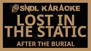 AFTER THE BURIAL - Lost In The Static [Karaoke]