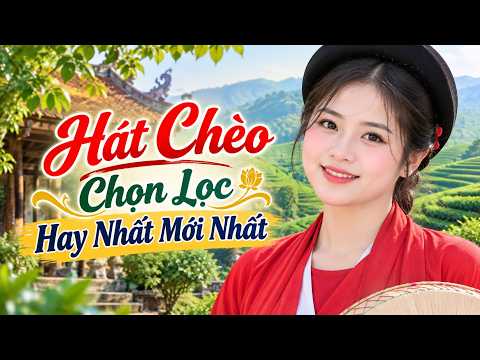 Hát Chèo Chọn Lọc Hay Mới Nhất | Tuyển chọn những bài hát Chèo hay, ý nghĩa về xứ chè Thái Nguyên