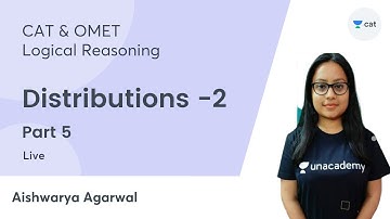 LR-5 : Distributions 2 | CAT & OMETs l Logical Reasoning  | Unacademy CAT | Aishwarya Agarwal