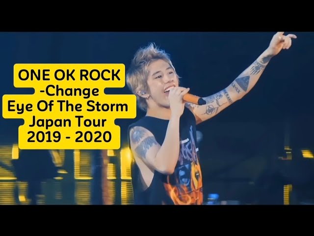 ONE OK ROCK -Change | Eye Of The Storm [Japan Tour 2019 - 2020