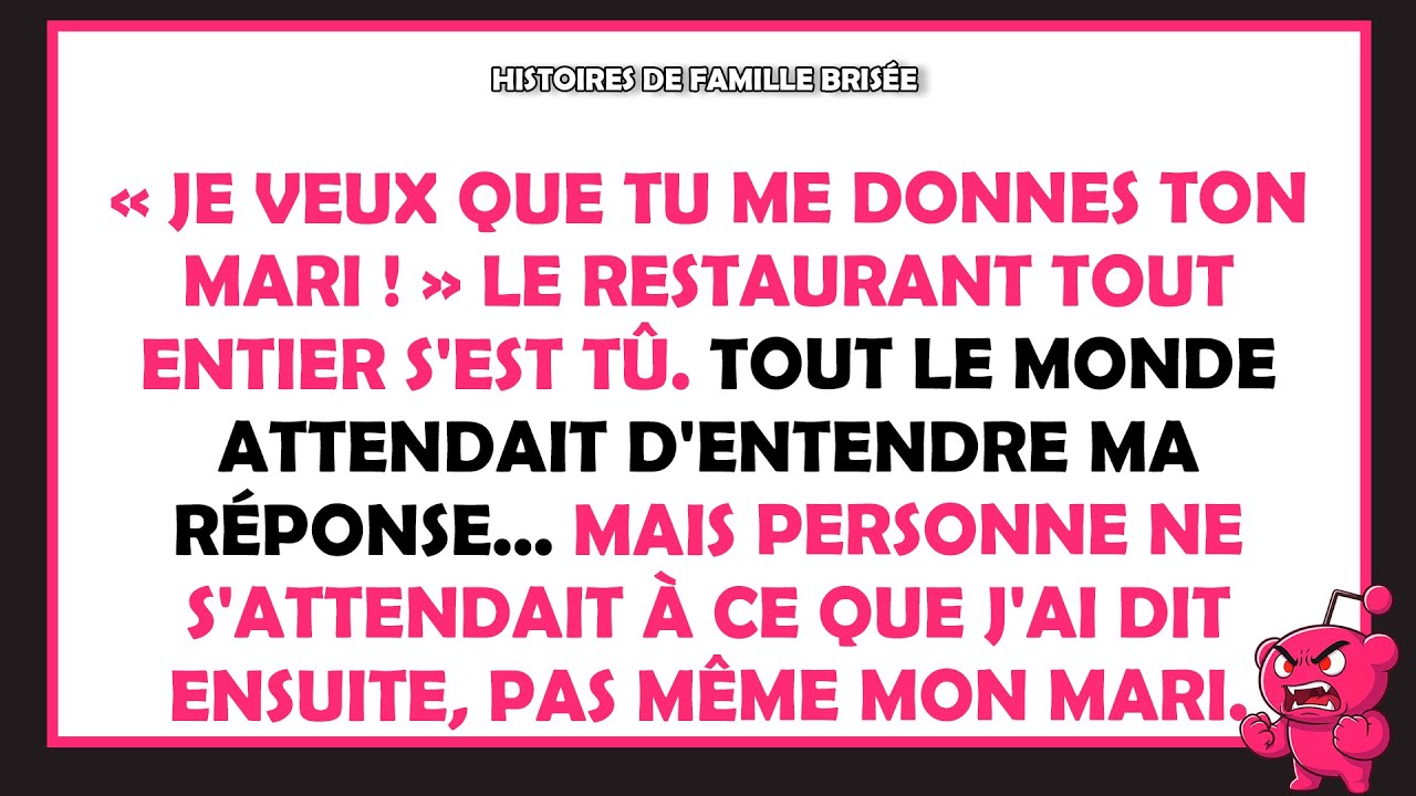 « Donne-moi ton mari ! » Et ce que j'ai dit après ça l'a laissée sans voix...