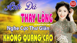 Anh Đã Thay lòng, Người Tình Không Đến ✪ LK Nhạc Vàng Xưa Toàn Bài Hay Bất Hủ Nghe Cực Thư Giãn#2024