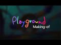 Playground makingof