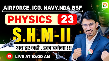 S.H.M- 2| Airforce, Navy, ICG, BSF, NDA | Airforce Physics Classes | BSF Physics