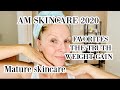 AM SKINCARE ROUTINE 2020  | The TRUTH | Weight GAIN CHIT CHAT #matureskin