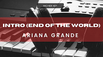 Ariana Grande - intro (end of the world) (Acoustic Karaoke) Higher Key