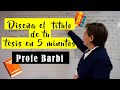 DISEÑA TU TÍTULO DE TESIS EN 5 MINUTOS | PROFE BARBI
