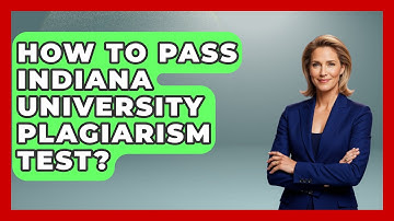 How To Pass Indiana University Plagiarism Test? - The Language Library
