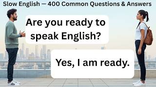 Slow English — 400 Common Questions & Answers | English Speaking Practice for Beginners