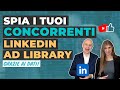 Linkedin Ads: sfrutta la library per spiare i tuoi concorrenti! [TUTORIAL]