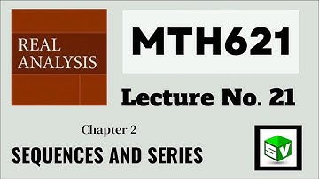 MTH621 Lecture No.21 Real Analysis Chapter 2||Short Lecture||The Comparison Test ||Best Explain