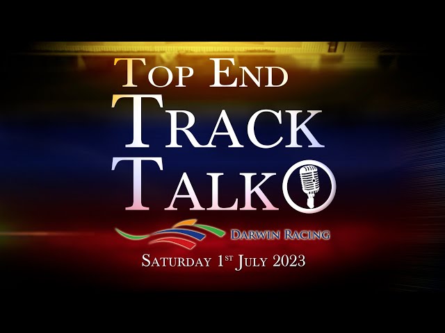 Top End Track Talk EP182 01 07 23