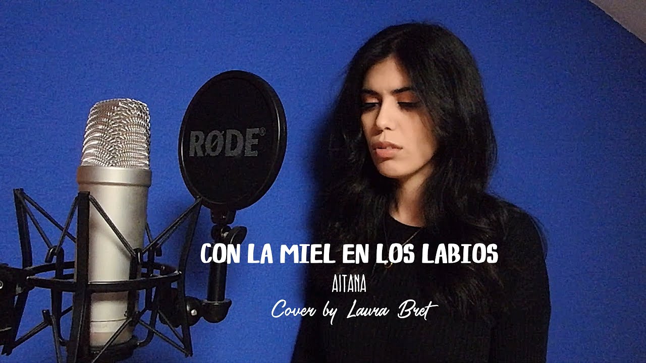 Con la miel en los labios - Aitana - cover by Laura Bret - YouTube