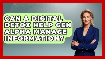 Can A Digital Detox Help Gen Alpha Manage Information? - Gen Alpha Adventures