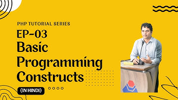 #3: Basic Programming Constructs | PHP Tutorial in Hindi