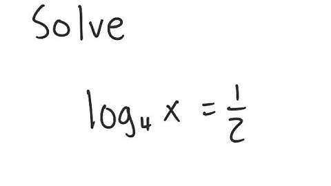 Logarithmic Equation: Solve log_4 (x) = 1/2