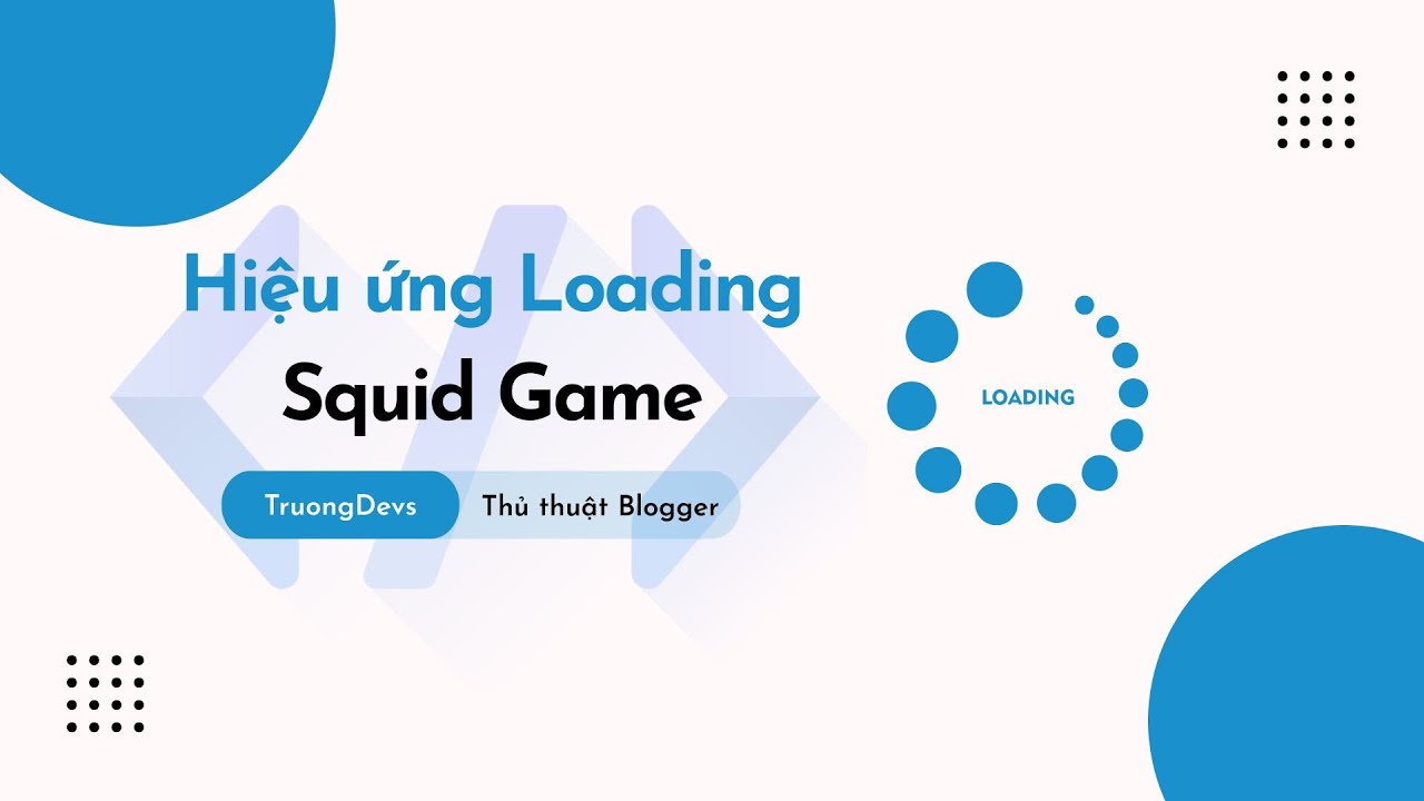 Hướng dẫn tạo hiệu ứng loading cho blog/website phong cách SQUID GAME ...