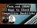 Free and CHEAP Ways to Check Competitor Backlinks