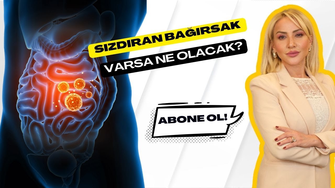 SİZDİRAN BAGİRSAK VARSA NE OLACAK? Prof. Dr. Pelin Arıbal Ayral