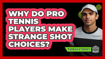 Why Do Pro Tennis Players Make Strange Shot Choices? - The Racket Xpert