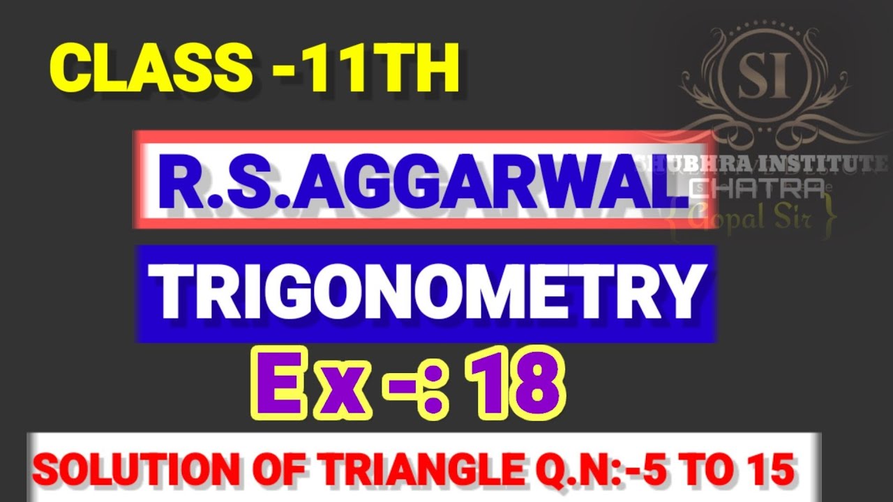 11th TRIGONOMETRY R.S.AGGARWAL SOLUTION OF TRIANGLE FORMULA + Q