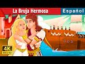 La Bruja Hermosa | The Beautiful Witch | Spanish Fairy Tales