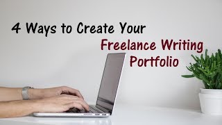 4 WAYS TO CREATE YOUR FREELANCE WRITING PORTFOLIO