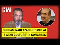 The Vinod Dua Show Ep 390: Ghulam Nabi Azad hits out at ‘5-star culture’ in Congress