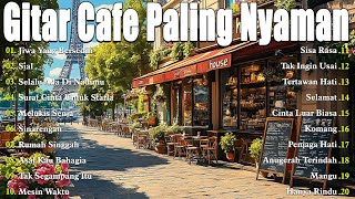 Musik Gitar Cafe Buat Mulai Hari dengan Senyuman 🌞 Melodi Akustik Santai & Penuh Kehangatan